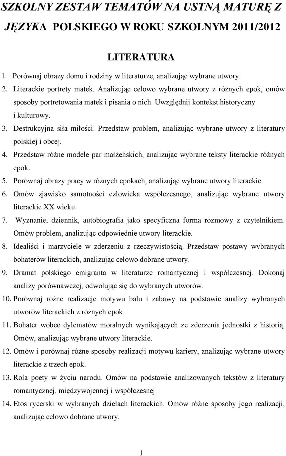 Przedstaw problem, analizując wybrane utwory z literatury polskiej i obcej. 4. Przedstaw różne modele par małżeńskich, analizując wybrane teksty literackie różnych epok. 5.