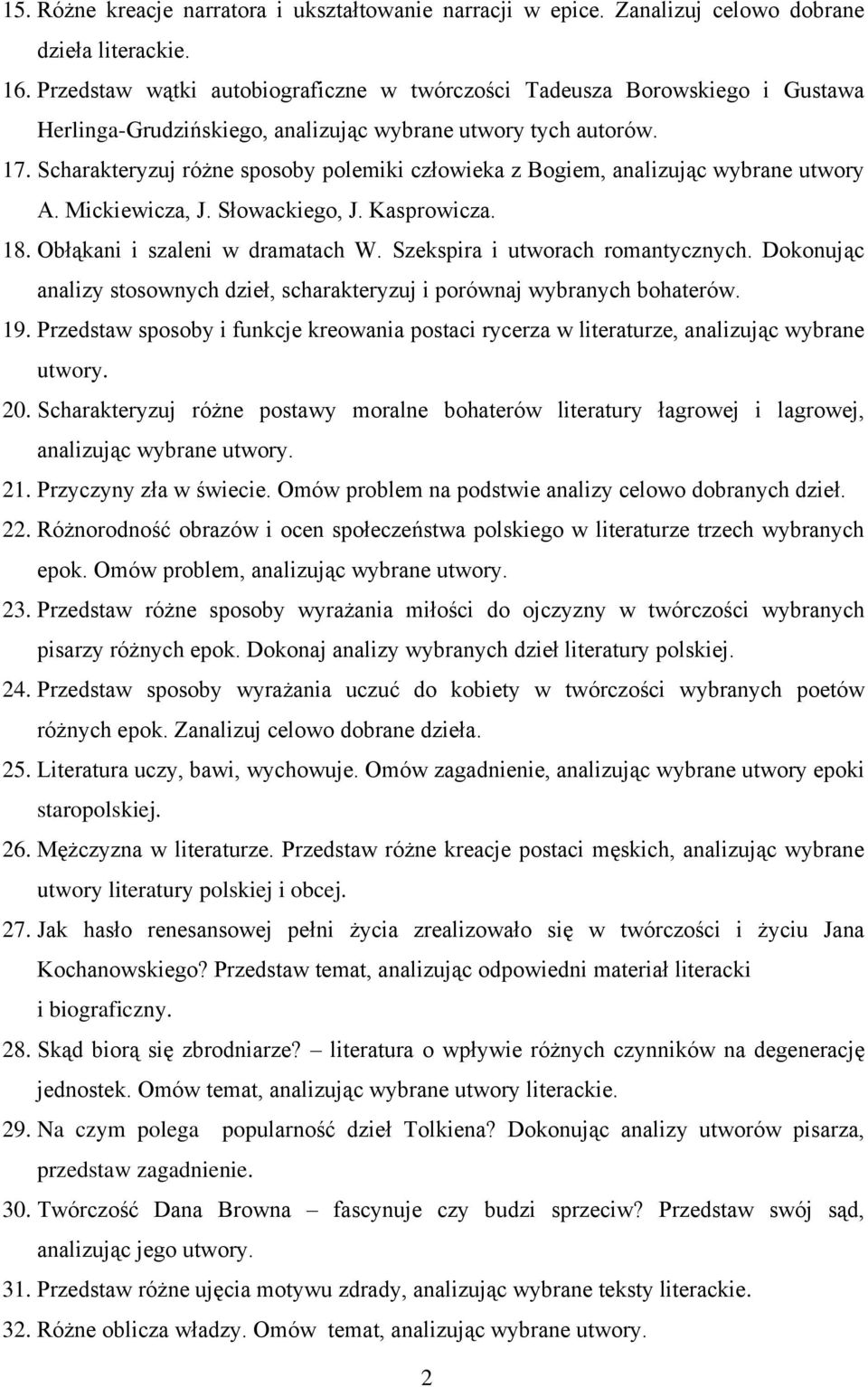 Scharakteryzuj różne sposoby polemiki człowieka z Bogiem, analizując wybrane utwory A. Mickiewicza, J. Słowackiego, J. Kasprowicza. 18. Obłąkani i szaleni w dramatach W.