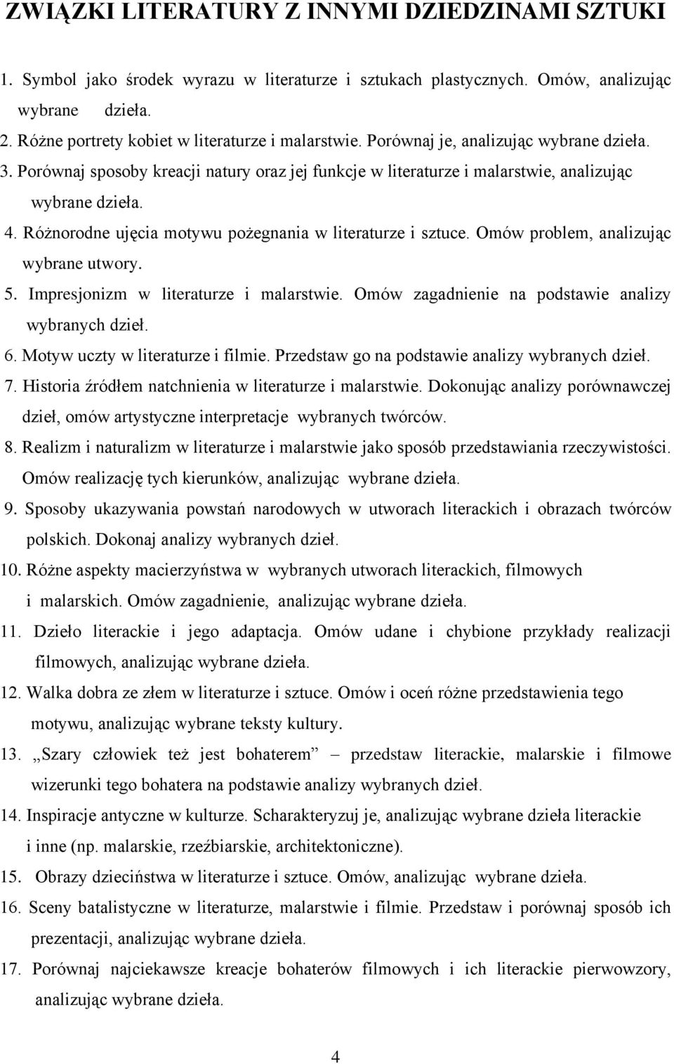 Różnorodne ujęcia motywu pożegnania w literaturze i sztuce. Omów problem, analizując 5. Impresjonizm w literaturze i malarstwie. Omów zagadnienie na podstawie analizy wybranych dzieł. 6.