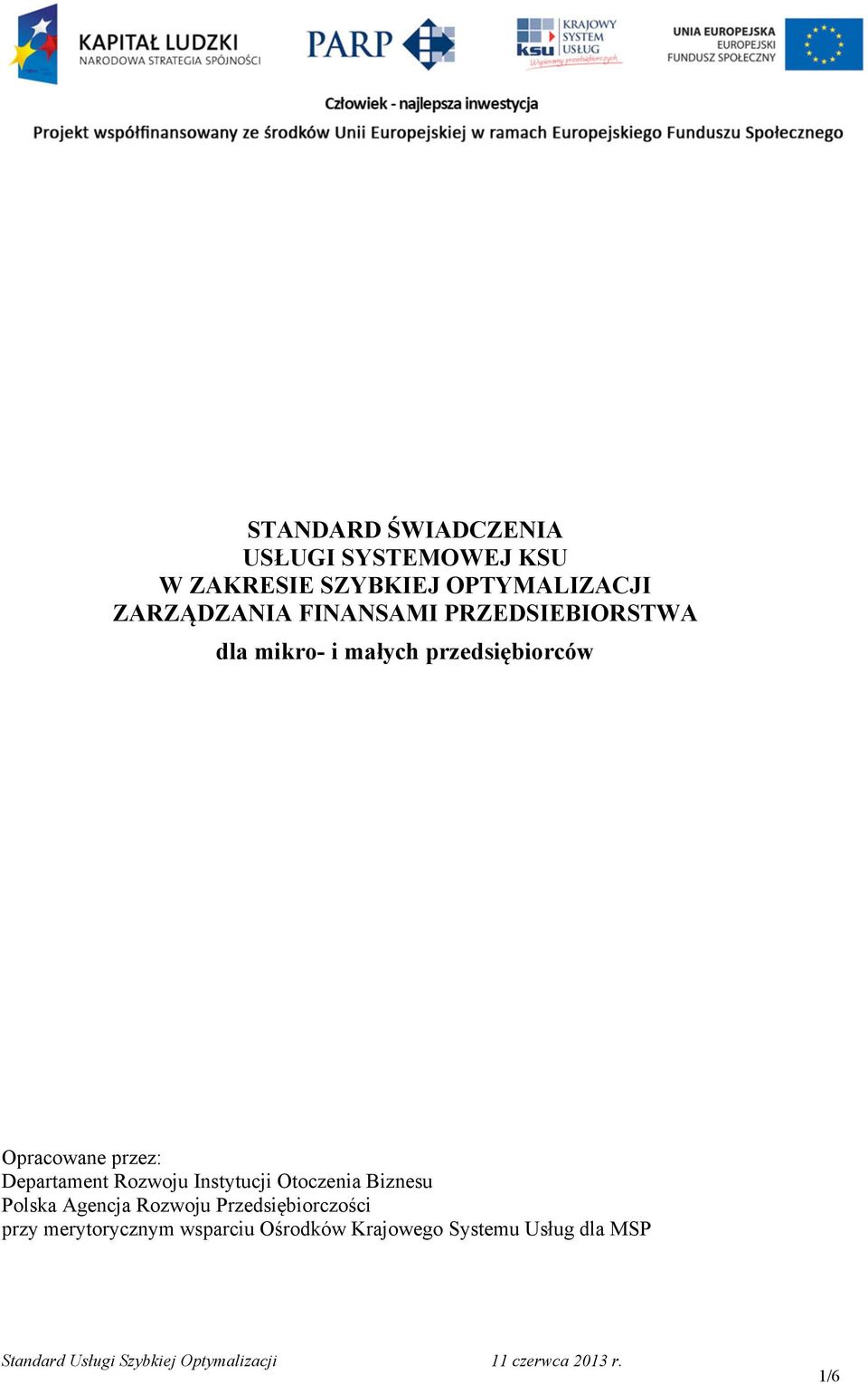 Opracowane przez: Departament Rozwoju Instytucji Otoczenia Biznesu Polska Agencja