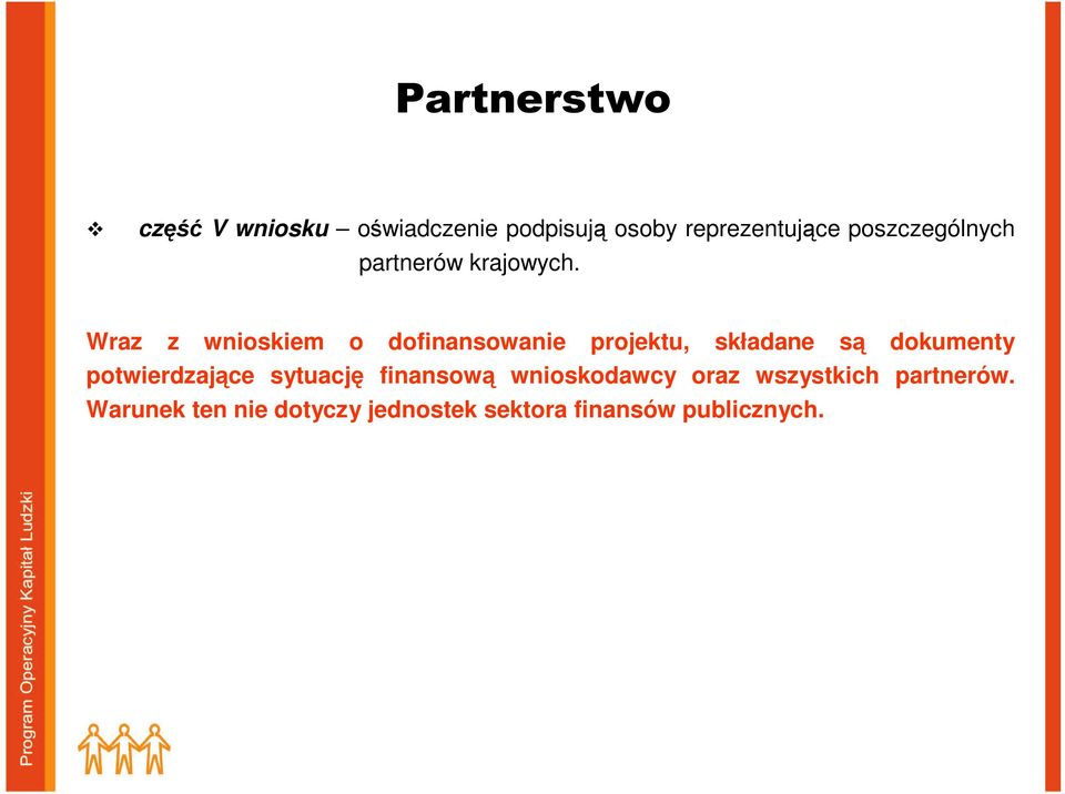 Wraz z wnioskiem o dofinansowanie projektu, składane są dokumenty