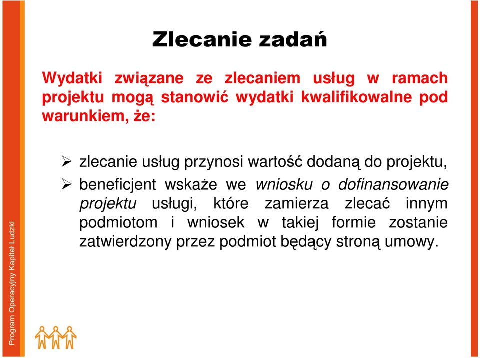beneficjent wskaŝe we wniosku o dofinansowanie projektu usługi, które zamierza zlecać