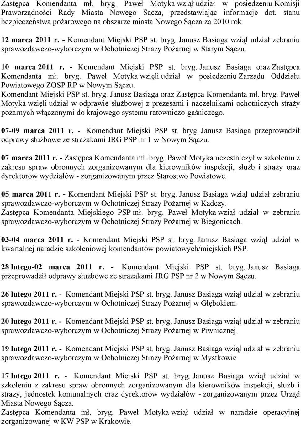 Janusz Basiaga wziął udział zebraniu sprawozdawczo-wyborczym w Ochotniczej Straży Pożarnej w Starym Sączu. 10 marca 2011 r. - Komendant Miejski PSP st. bryg.