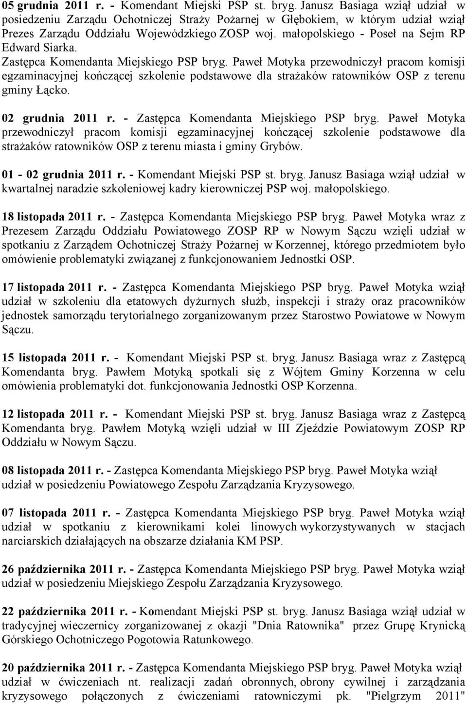 małopolskiego - Poseł na Sejm RP Edward Siarka. Zastępca Komendanta Miejskiego PSP bryg.