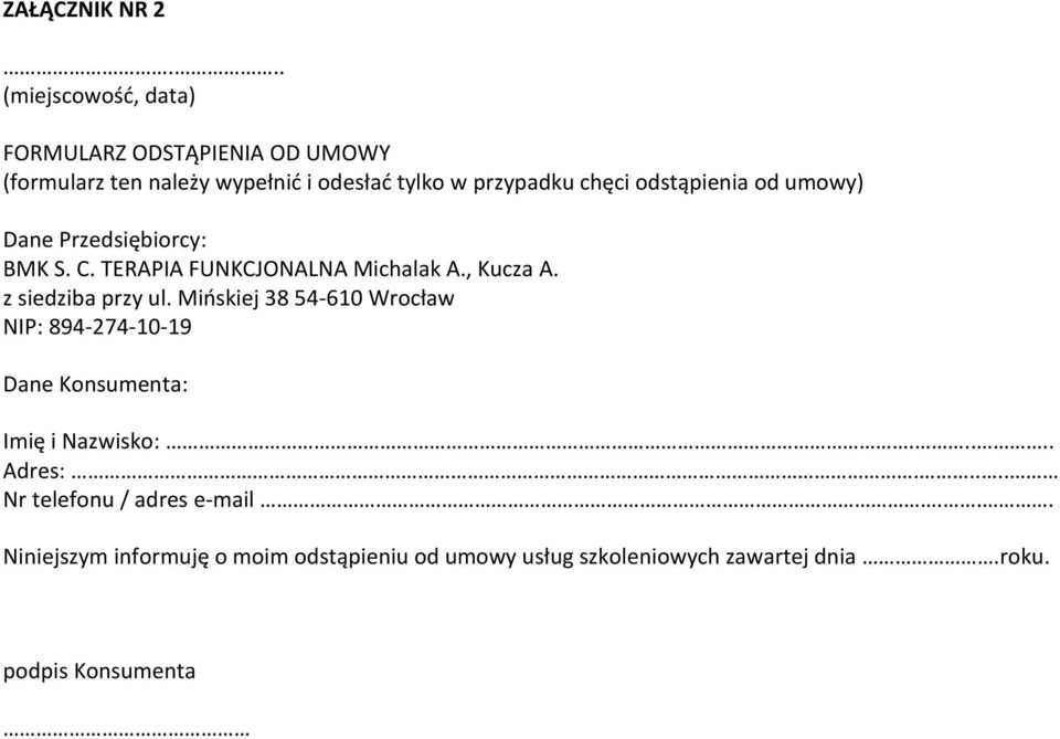 odstąpienia od umowy) Dane Przedsiębiorcy: BMK S. C. TERAPIA FUNKCJONALNA Michalak A., Kucza A. z siedziba przy ul.