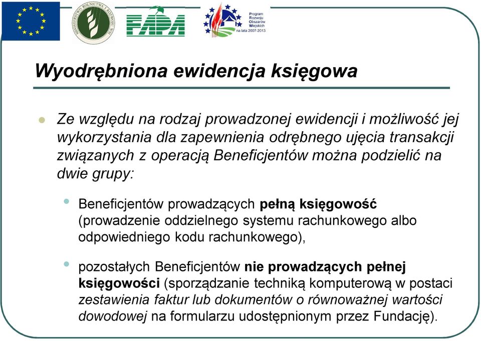 oddzielnego systemu rachunkowego albo odpowiedniego kodu rachunkowego), pozostałych Beneficjentów nie prowadzących pełnej księgowości