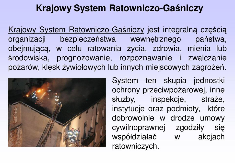 zwalczanie pożarów, klęsk żywiołowych lub innych miejscowych zagrożeń.