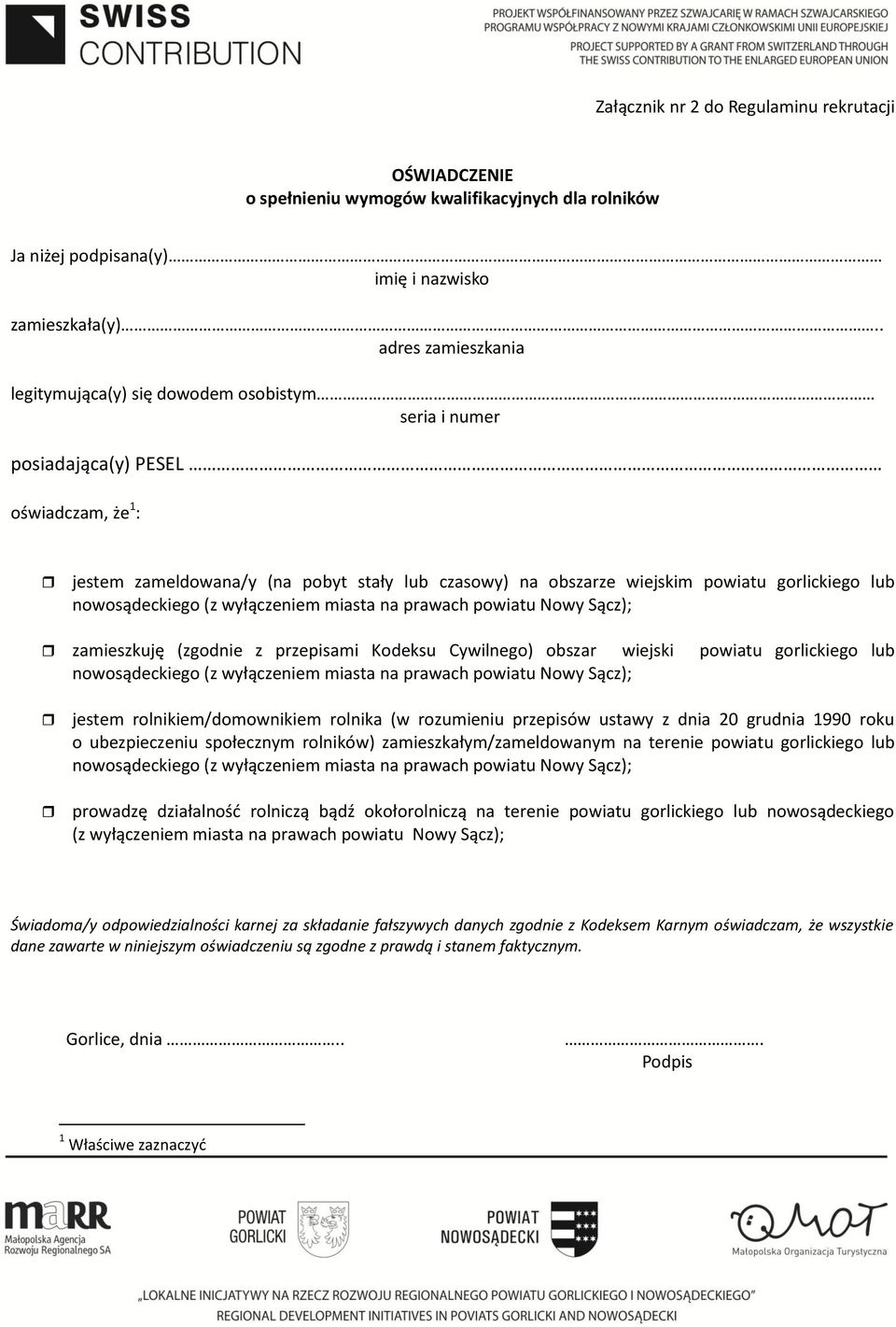 gorlickiego lub nowosądeckiego (z wyłączeniem miasta na prawach powiatu Nowy Sącz); zamieszkuję (zgodnie z przepisami Kodeksu Cywilnego) obszar wiejski powiatu gorlickiego lub nowosądeckiego (z