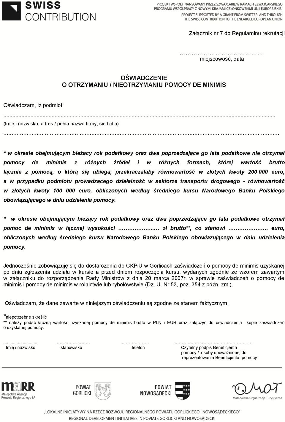 o którą się ubiega, przekraczałaby równowartość w złotych kwoty 200 000 euro, a w przypadku podmiotu prowadzącego działalność w sektorze transportu drogowego - równowartość w złotych kwoty 100 000