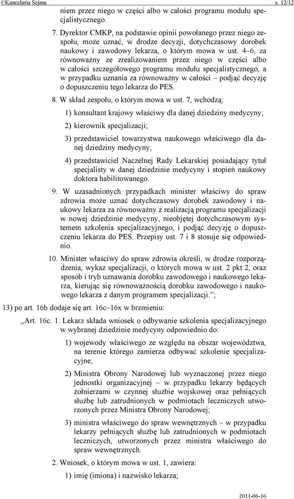 4 6, za równoważny ze zrealizowaniem przez niego w części albo w całości szczegółowego programu modułu specjalistycznego, a w przypadku uznania za równoważny w całości podjąć decyzję o dopuszczeniu