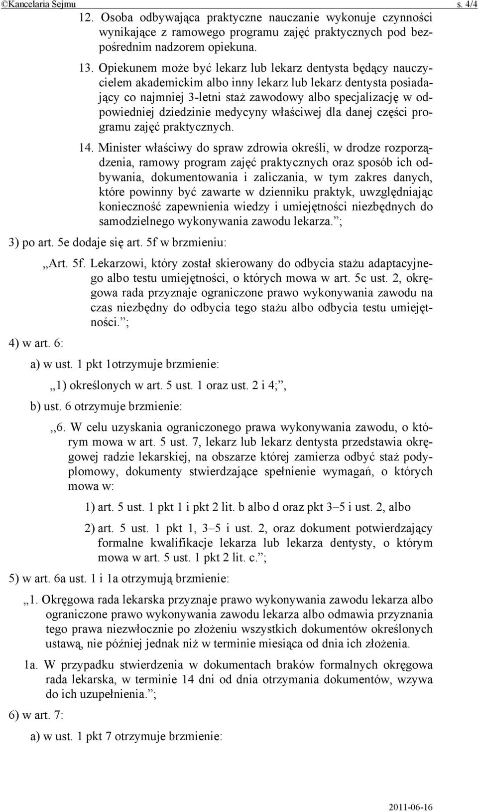 dziedzinie medycyny właściwej dla danej części programu zajęć praktycznych. 14.