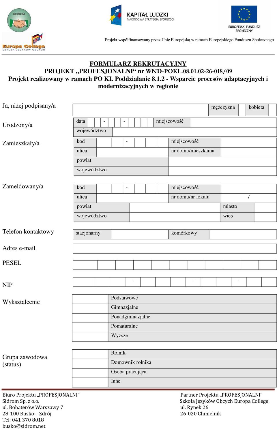 /09 Projekt realizowany w ramach PO KL Poddziałanie 8.1.