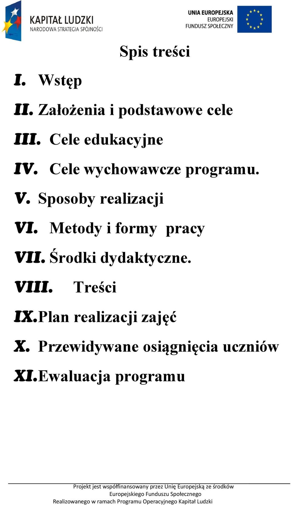 Sposoby realizacji VI. Metody i formy pracy VII. Środki dydaktyczne.