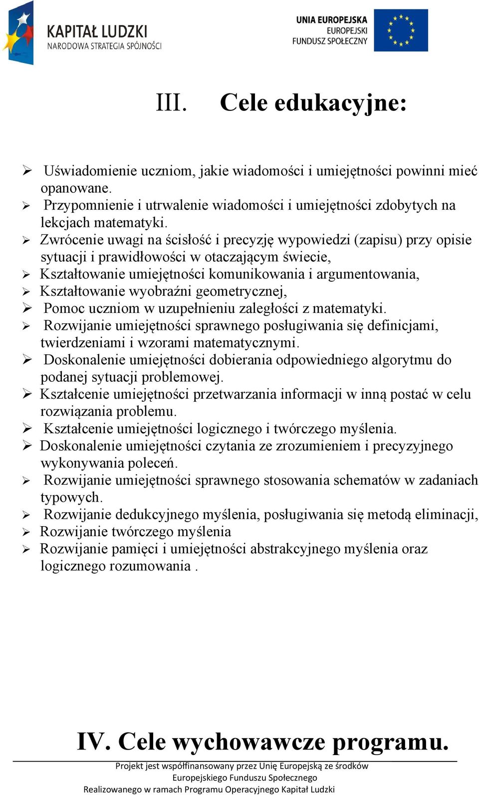 wyobraźni geometrycznej, Pomoc uczniom w uzupełnieniu zaległości z matematyki. Rozwijanie umiejętności sprawnego posługiwania się definicjami, twierdzeniami i wzorami matematycznymi.