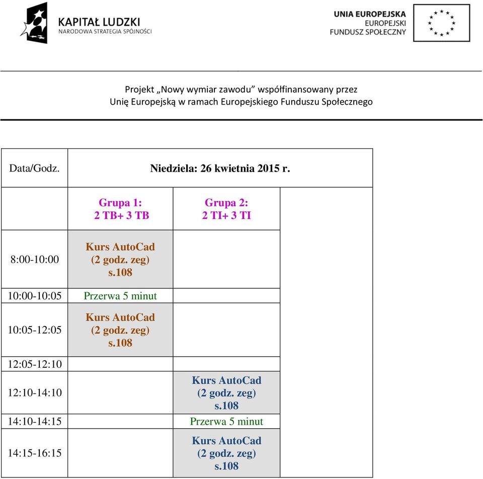 8:00-10:00 10:00-10:05 Przerwa 5 minut