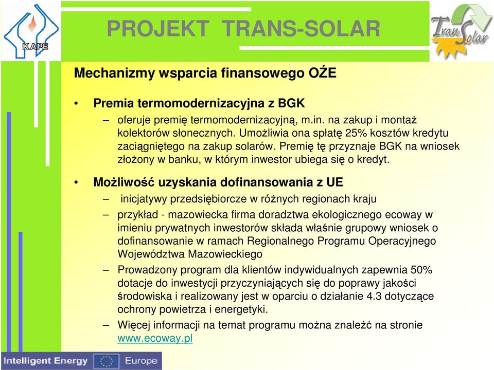 Możliwość uzyskania dofinansowania z UE inicjatywy przedsiębiorcze w różnych regionach kraju przykład - mazowiecka firma doradztwa ekologicznego ecoway w imieniu prywatnych inwestorów składa właśnie