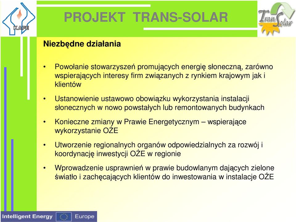 zmiany w Prawie Energetycznym wspierające wykorzystanie OŹE Utworzenie regionalnych organów odpowiedzialnych za rozwój i koordynację