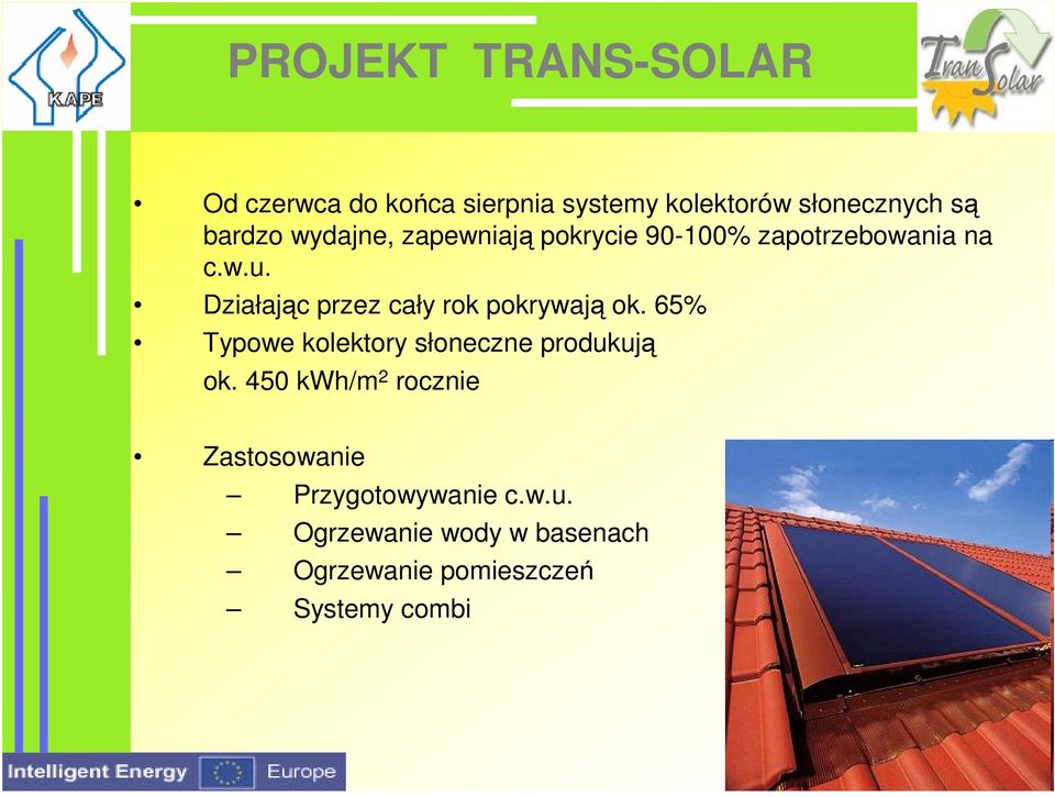 Działając przez cały rok pokrywają ok. 65% Typowe kolektory słoneczne produkują ok.