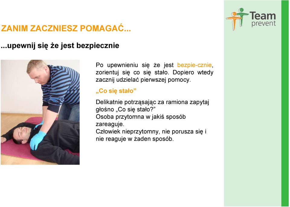 co si sta o. Dopiero wtedy zacznij udziela pierwszej pomocy.