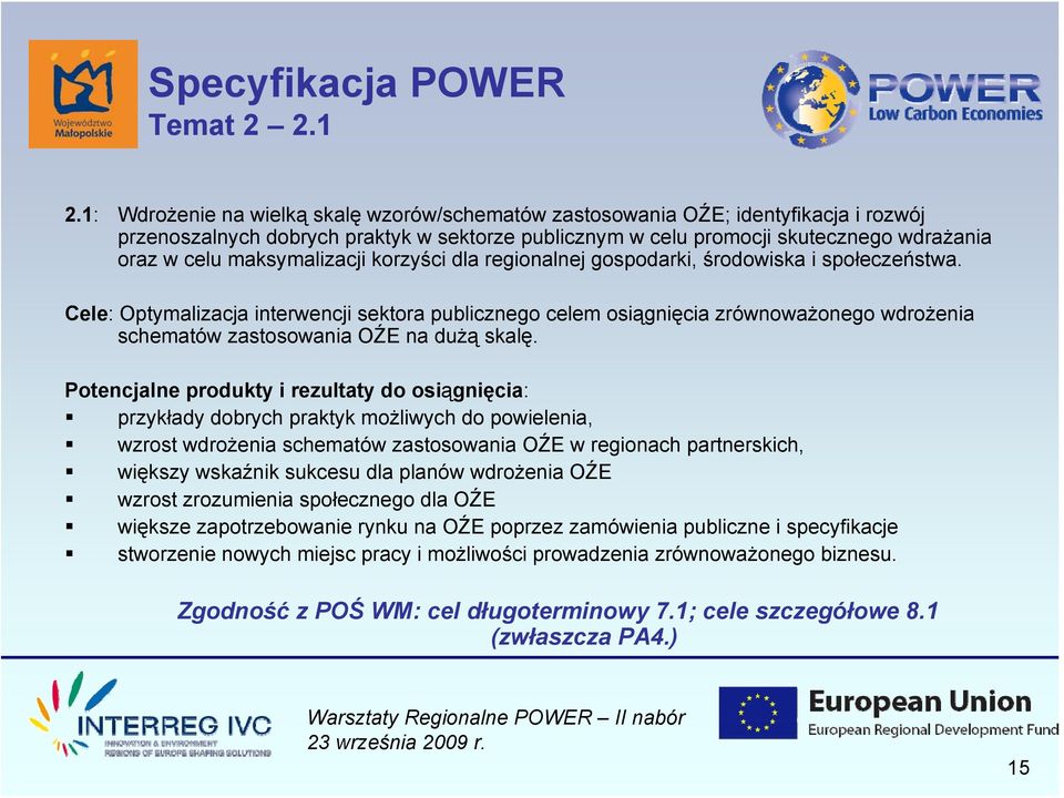 maksymalizacji korzyści dla regionalnej gospodarki, środowiska i społeczeństwa.