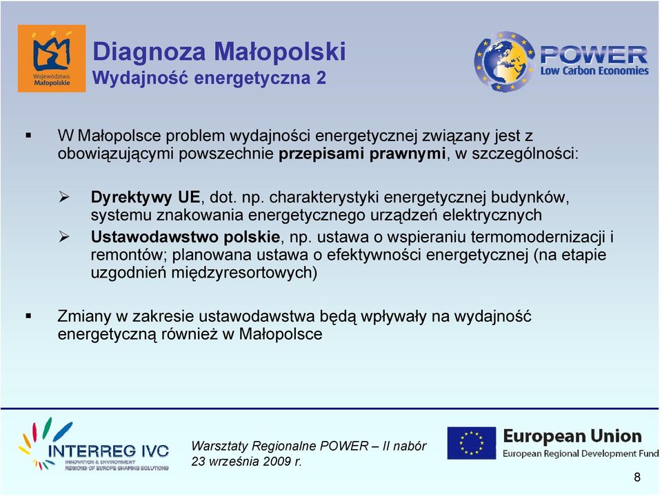 charakterystyki energetycznej budynków, systemu znakowania energetycznego urządzeń elektrycznych Ustawodawstwo polskie, np.