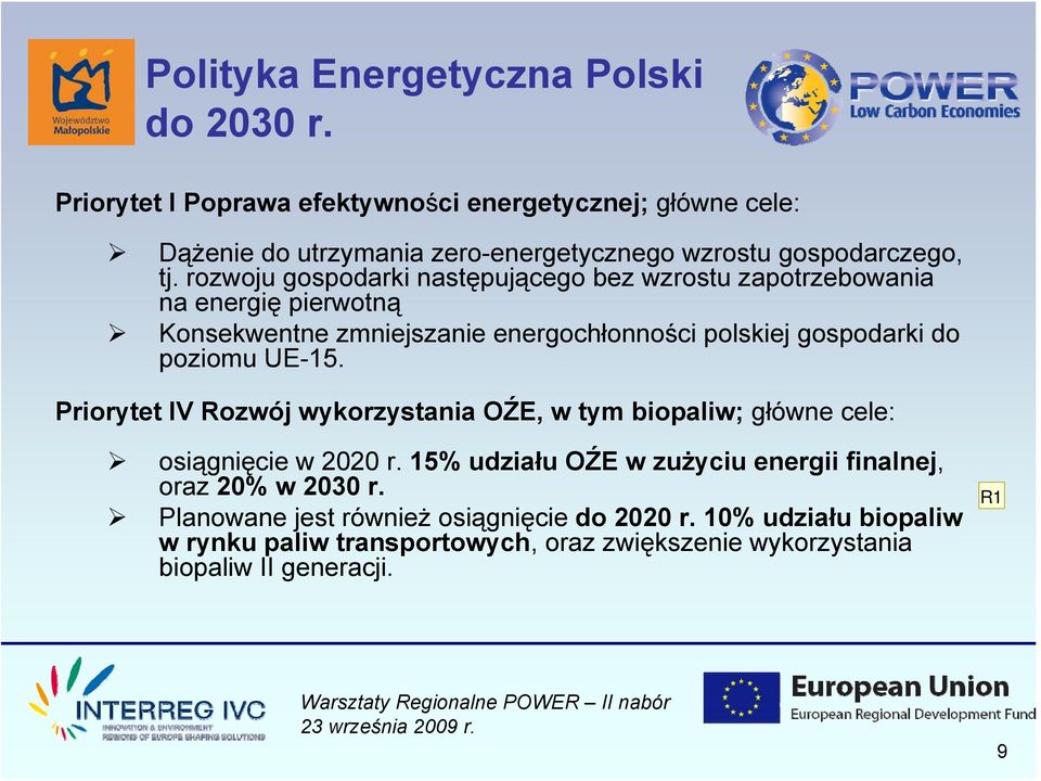 rozwoju gospodarki następującego bez wzrostu zapotrzebowania na energię pierwotną Konsekwentne zmniejszanie energochłonności polskiej gospodarki do poziomu