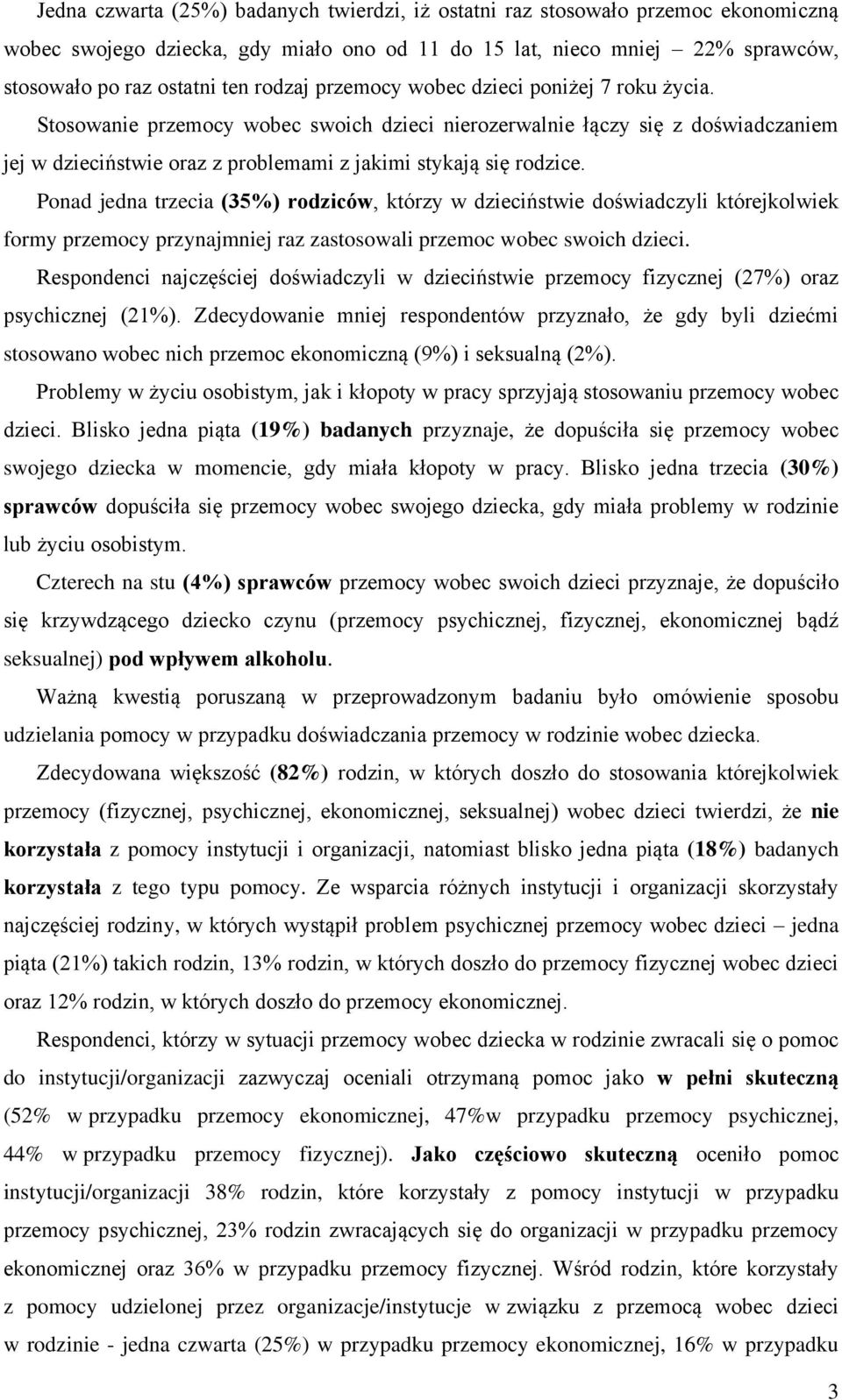 Ponad jedna trzecia (35%) rodziców, którzy w dzieciństwie doświadczyli którejkolwiek formy przemocy przynajmniej raz zastosowali przemoc wobec swoich dzieci.