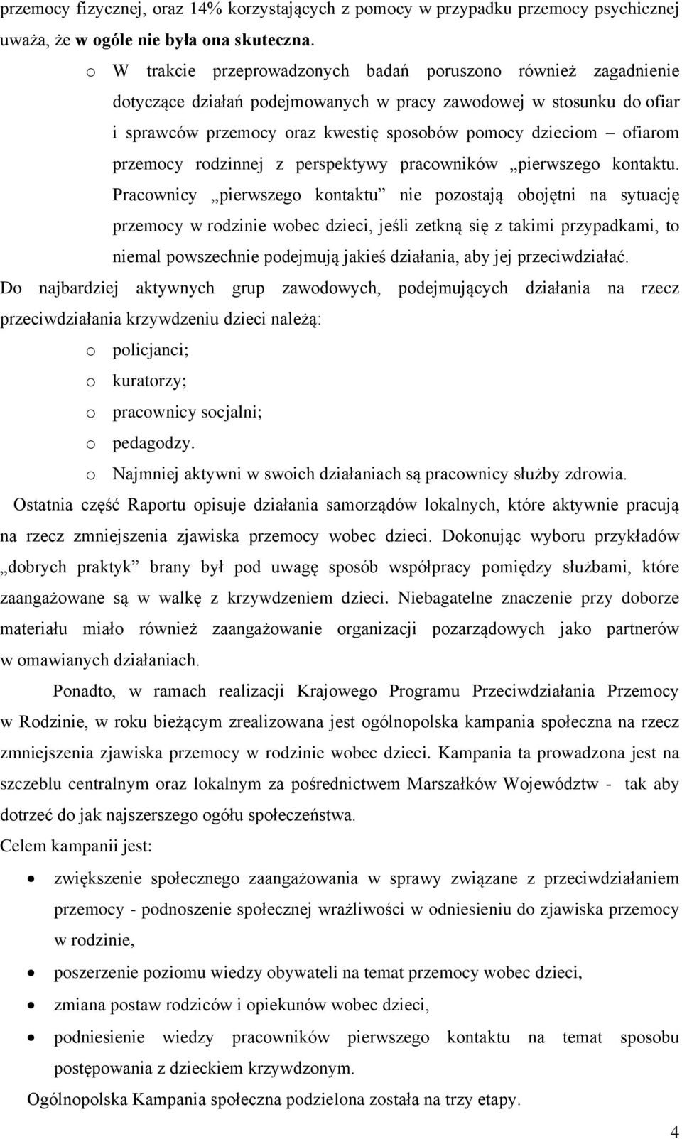 ofiarom przemocy rodzinnej z perspektywy pracowników pierwszego kontaktu.