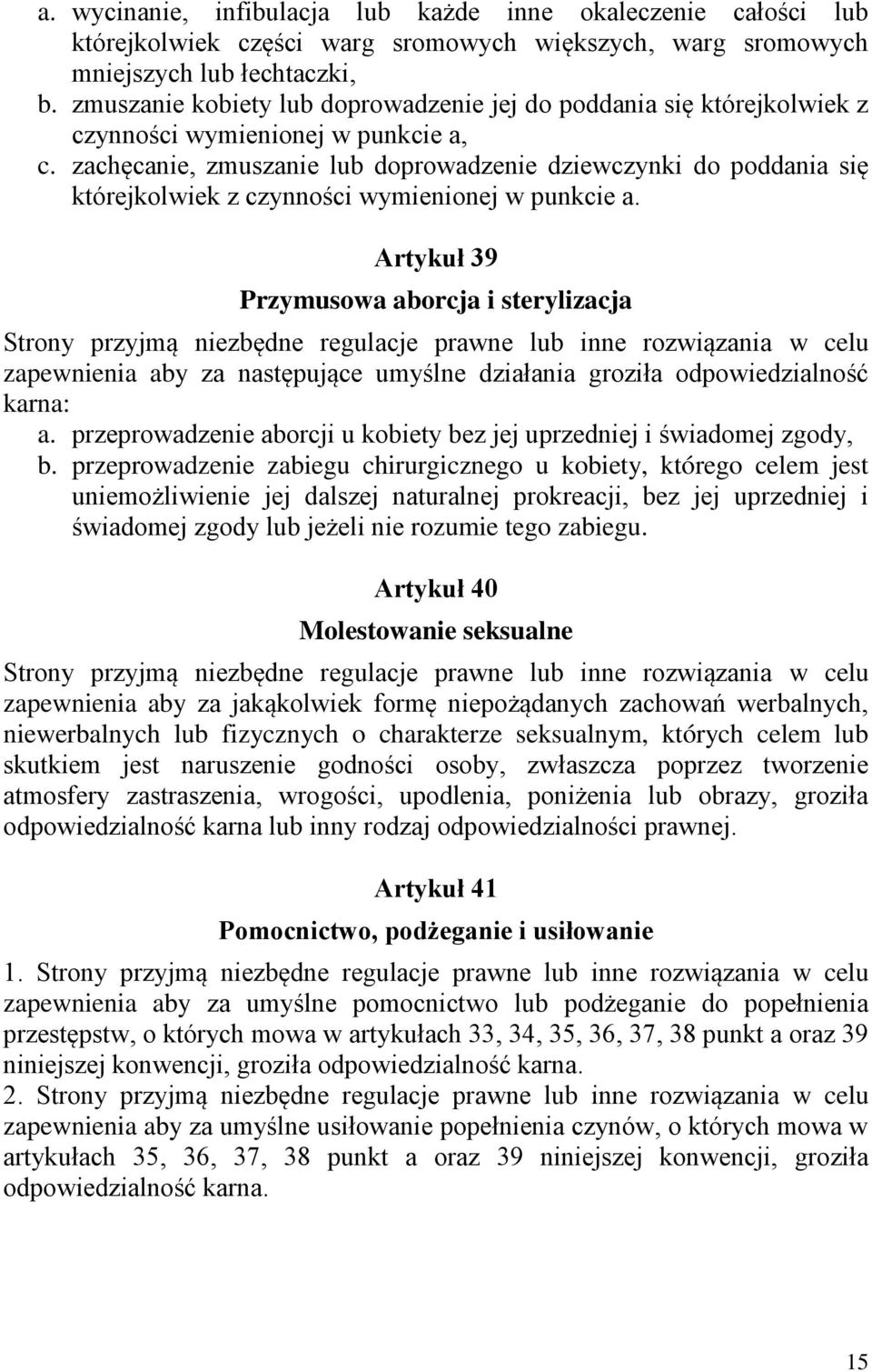 zachęcanie, zmuszanie lub doprowadzenie dziewczynki do poddania się którejkolwiek z czynności wymienionej w punkcie a.