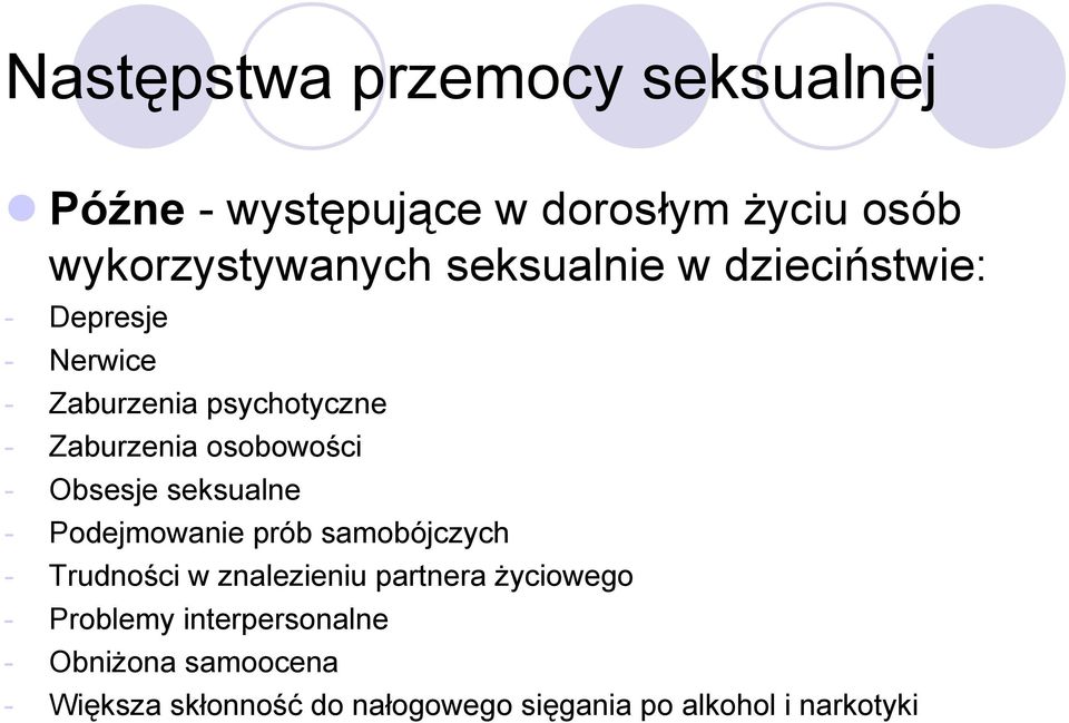 Obsesje seksualne - Podejmowanie prób samobójczych - Trudności w znalezieniu partnera życiowego -