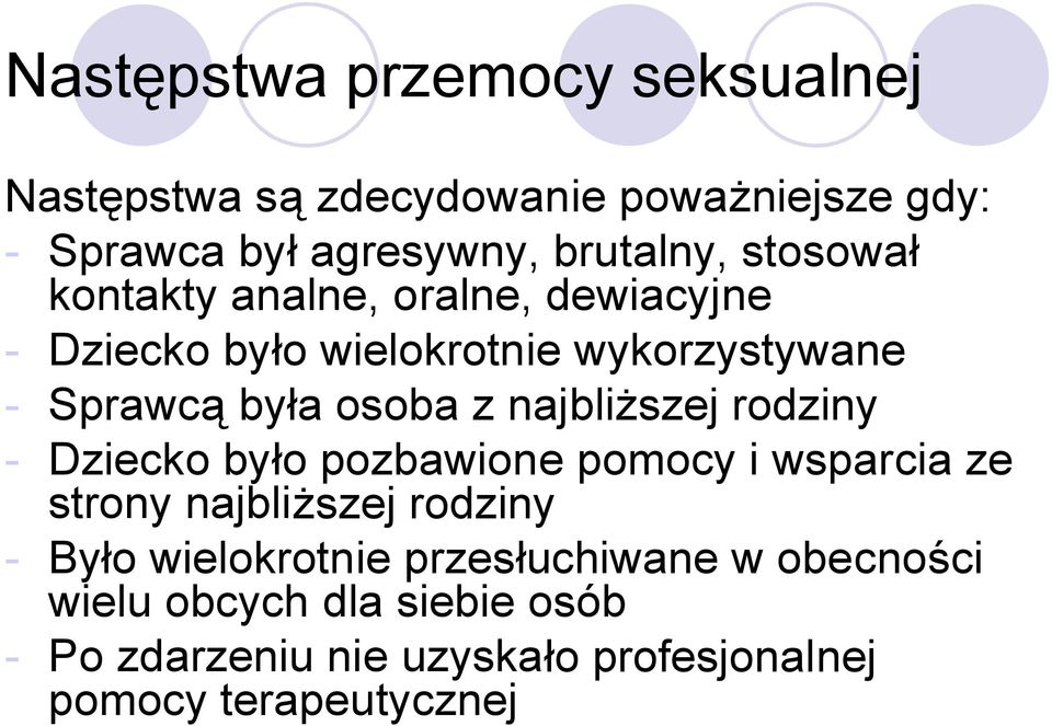 najbliższej rodziny - Dziecko było pozbawione pomocy i wsparcia ze strony najbliższej rodziny - Było wielokrotnie