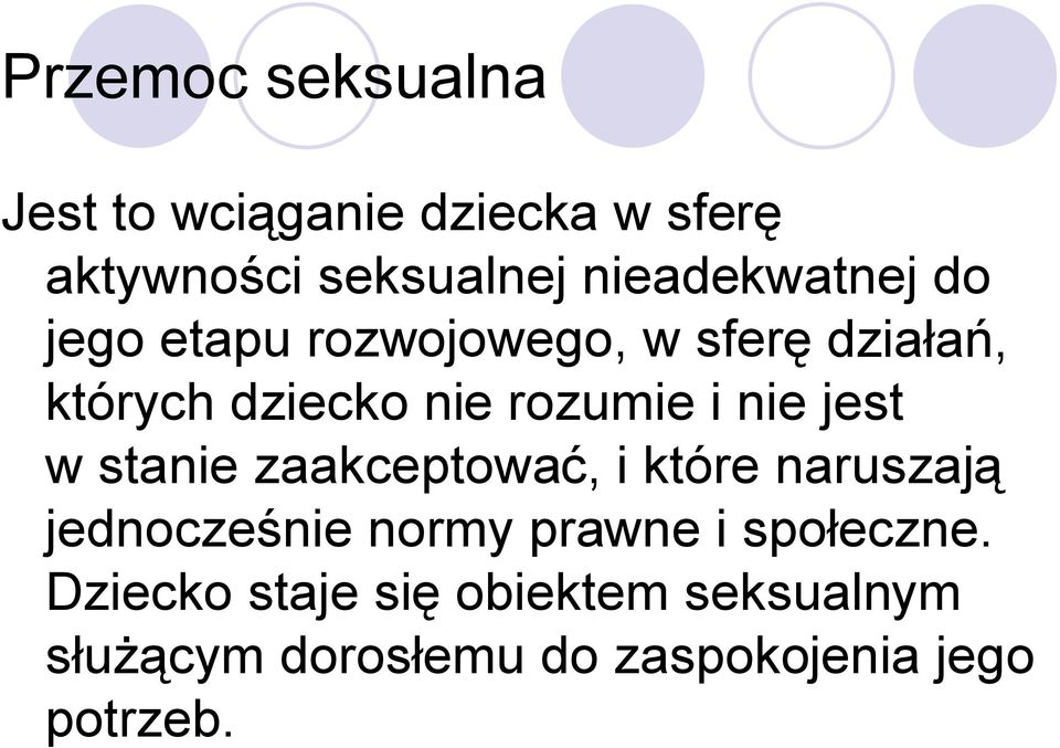 rozumie i nie jest w stanie zaakceptować, i które naruszają jednocześnie normy