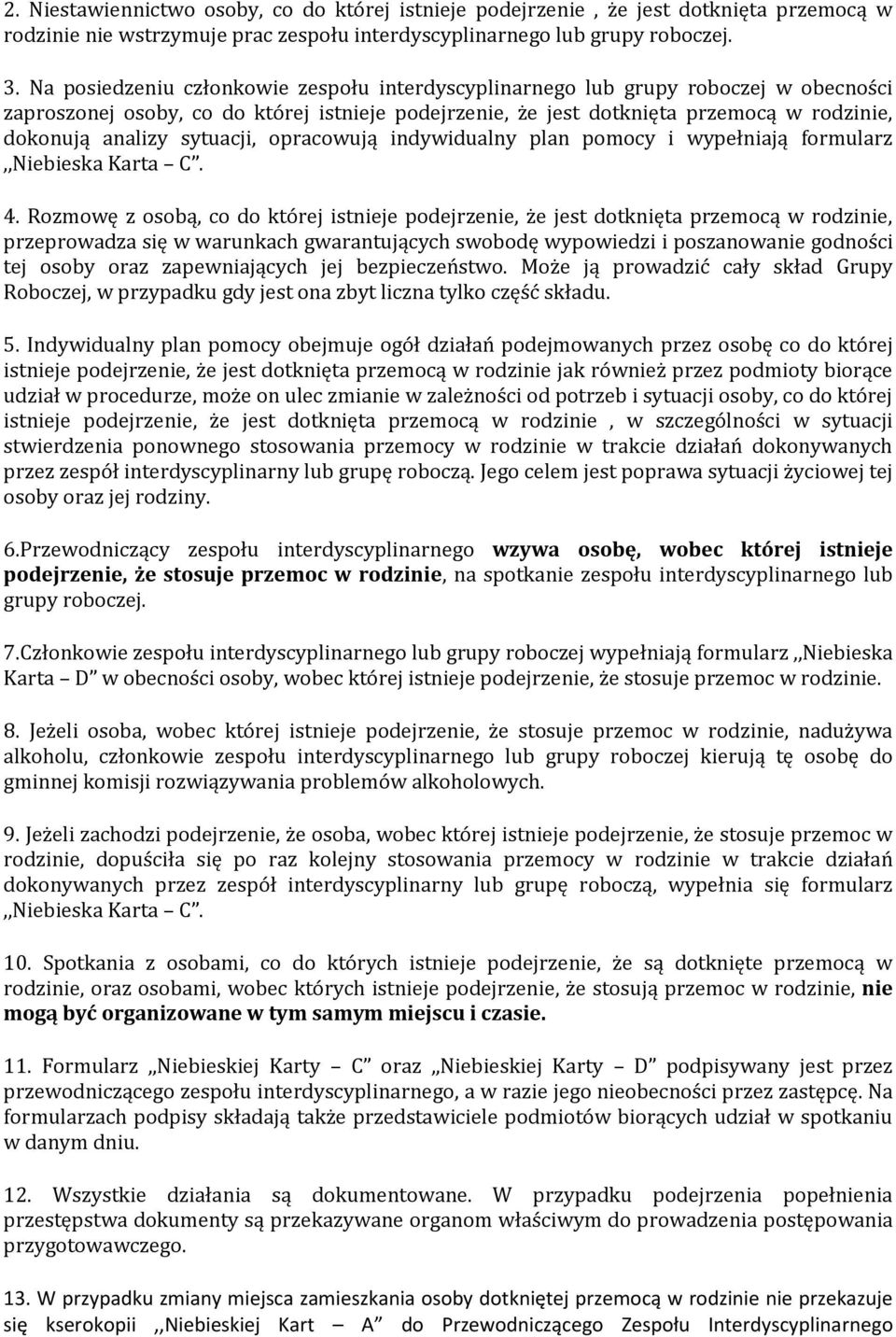 sytuacji, opracowują indywidualny plan pomocy i wypełniają formularz,,niebieska Karta C. 4.