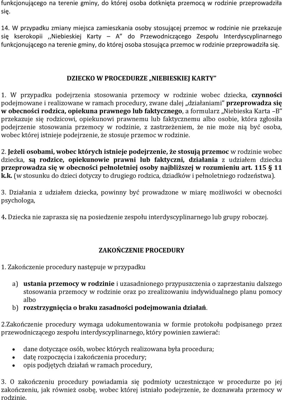 terenie gminy, do której osoba stosująca przemoc w rodzinie przeprowadziła się. DZIECKO W PROCEDURZE NIEBIESKIEJ KARTY 1.