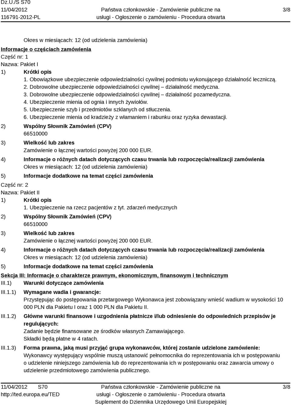 Dobrowolne ubezpieczenie odpowiedzialności cywilnej działalność pozamedyczna. 4. Ubezpieczenie mienia od ognia i innych żywiołów. 5. Ubezpieczenie szyb i przedmiotów szklanych od stłuczenia. 6.