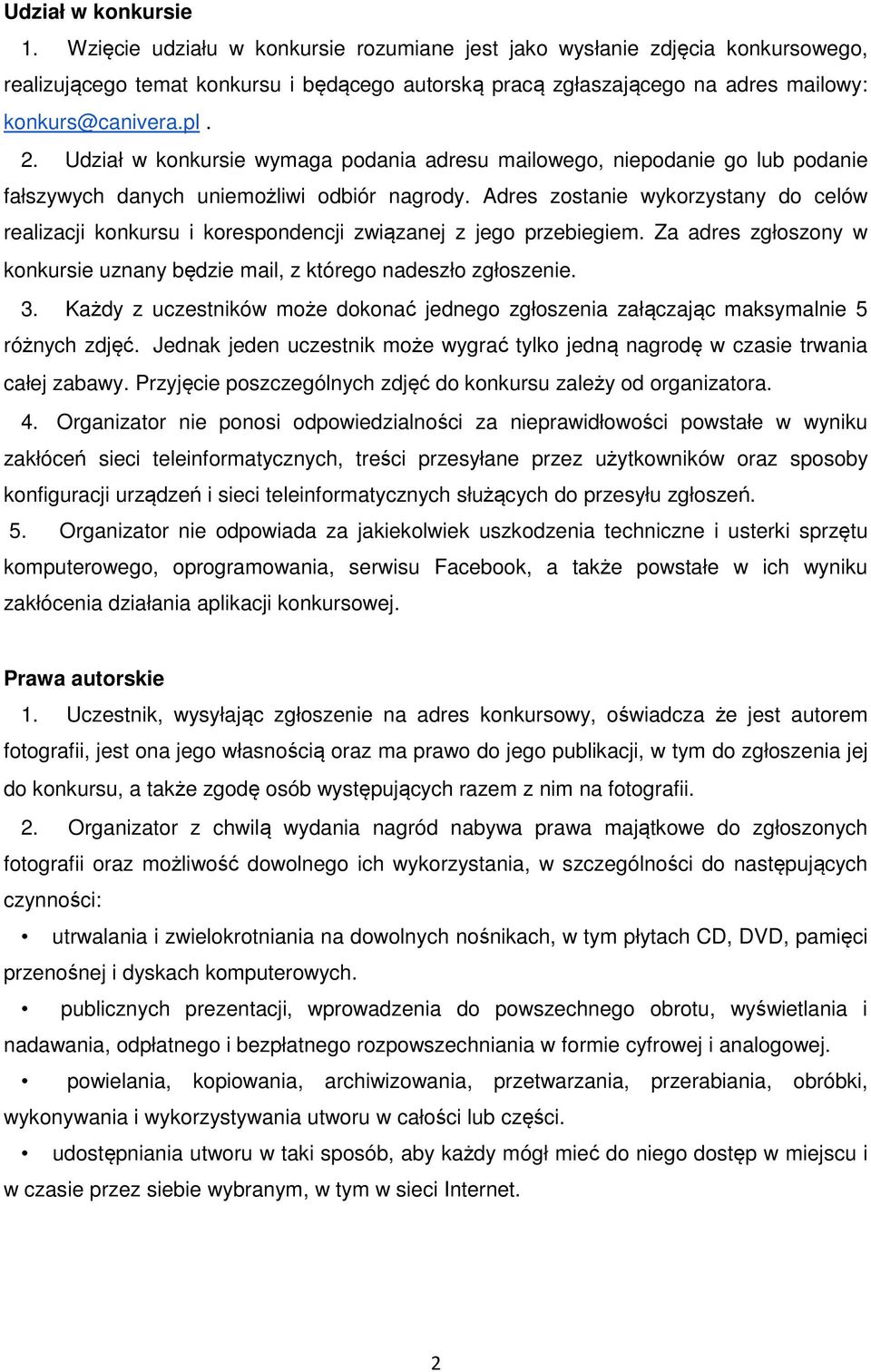 Udział w konkursie wymaga podania adresu mailowego, niepodanie go lub podanie fałszywych danych uniemożliwi odbiór nagrody.