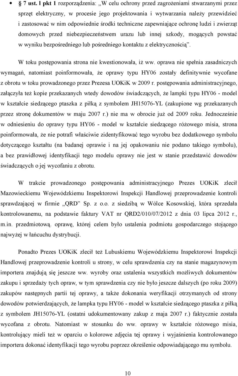 techniczne zapewniające ochronę ludzi i zwierząt domowych przed niebezpieczeństwem urazu lub innej szkody, mogących powstać w wyniku bezpośredniego lub pośredniego kontaktu z elektrycznością.