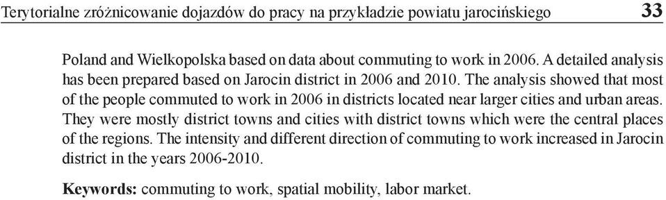 The analysis showed that most of the people commuted to work in 2006 in districts located near larger cities and urban areas.