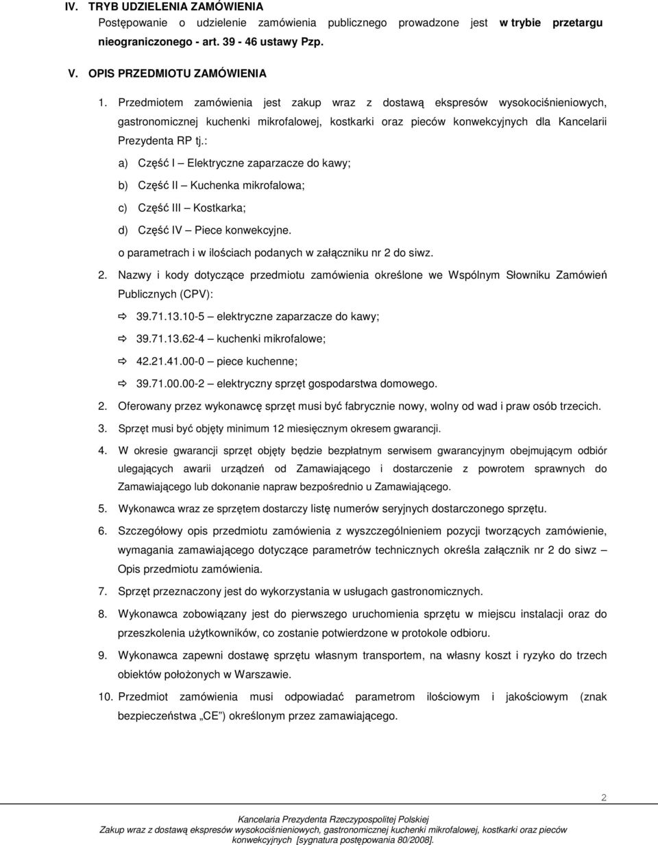 : a) Część I Elektryczne zaparzacze do kawy; b) Część II Kuchenka mikrofalowa; c) Część III Kostkarka; d) Część IV Piece konwekcyjne. o parametrach i w ilościach podanych w załączniku nr 2 