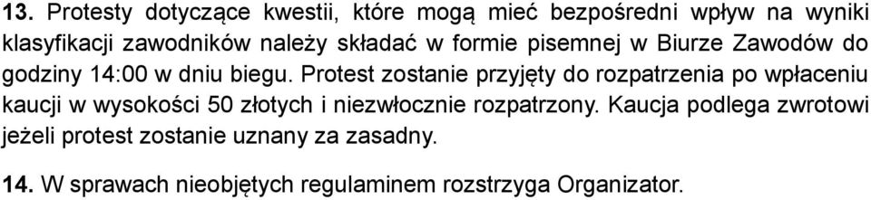 Protest zostanie przyjęty do rozpatrzenia po wpłaceniu kaucji w wysokości 50 złotych i niezwłocznie