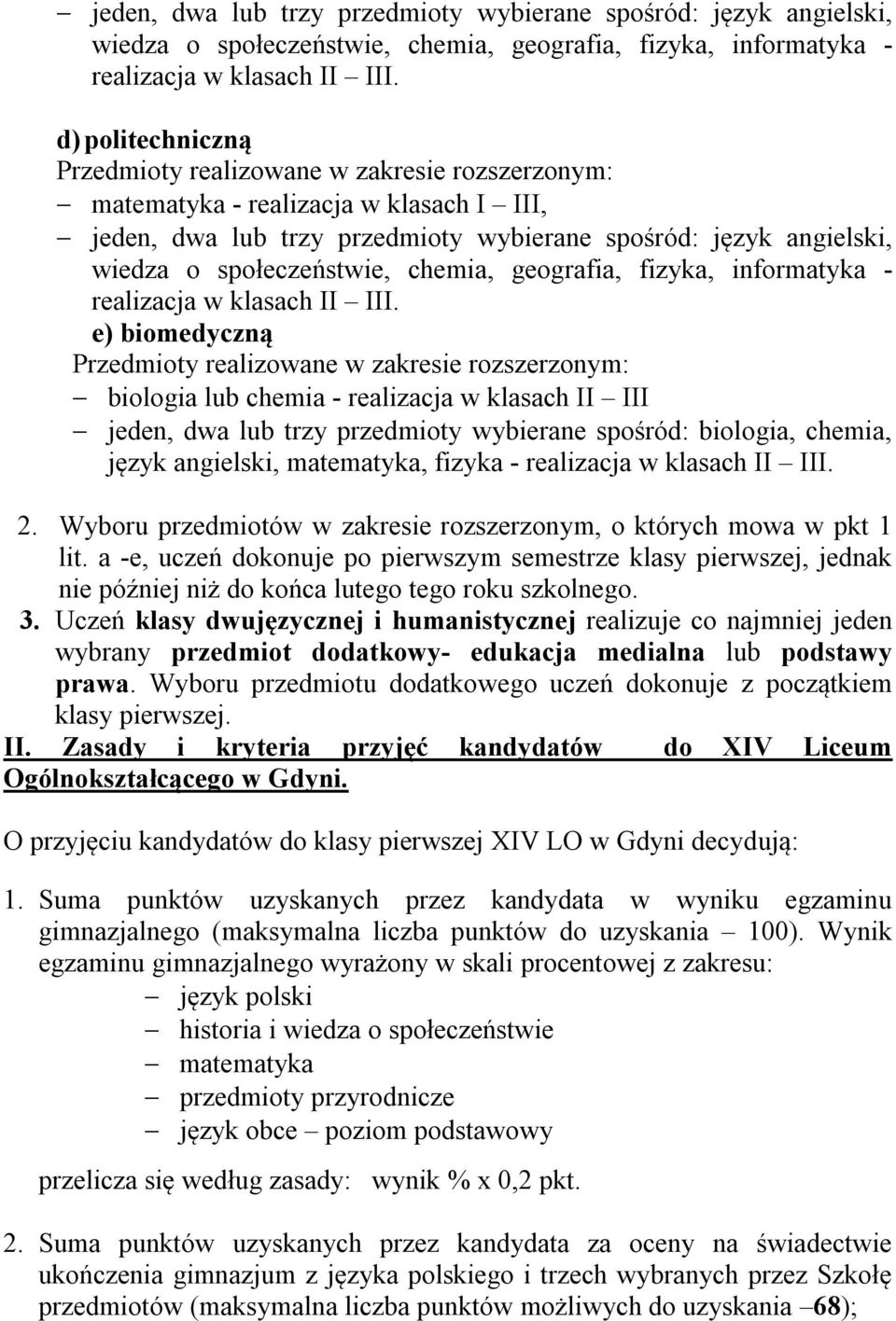 angielski, matematyka, fizyka - realizacja w klasach II III. 2. Wyboru przedmiotów w zakresie rozszerzonym, o których mowa w pkt 1 lit.