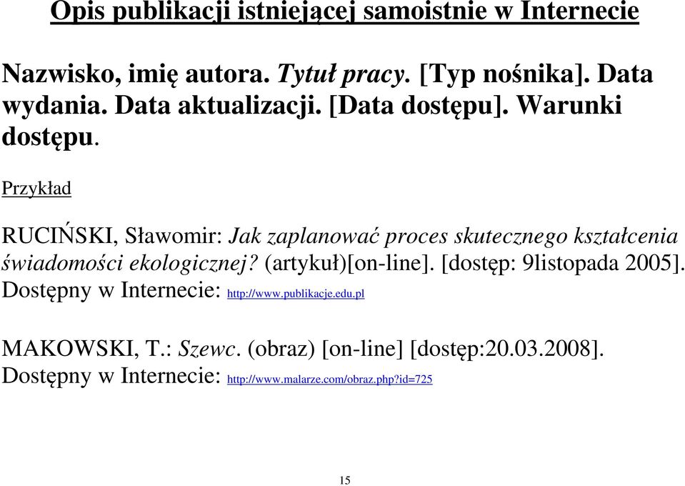 Przykład RUCIŃSKI, Sławomir: Jak zaplanować proces skutecznego kształcenia świadomości ekologicznej? (artykuł)[on-line].