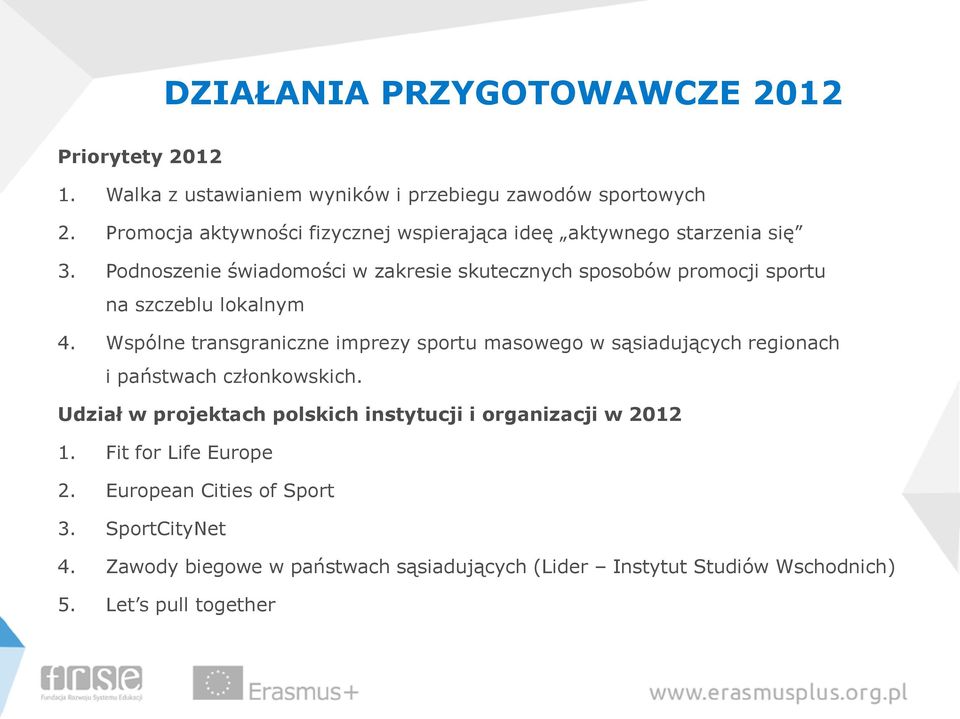 Podnoszenie świadomości w zakresie skutecznych sposobów promocji sportu na szczeblu lokalnym 4.