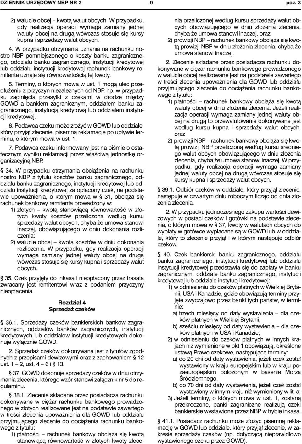 W przypadku otrzymania uznania na rachunku nostro NBP pomniejszonego o koszty banku zagranicznego, oddziału banku zagranicznego, instytucji kredytowej lub oddziału instytucji kredytowej rachunek