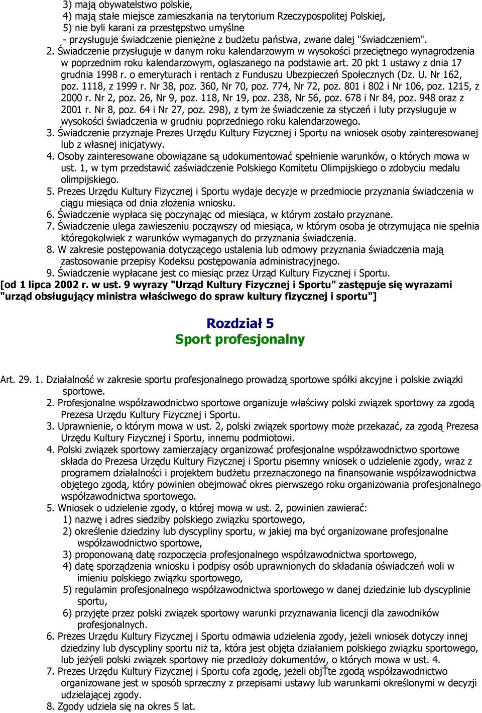 20 pkt 1 ustawy z dnia 17 grudnia 1998 r. o emeryturach i rentach z Funduszu Ubezpieczeń Społecznych (Dz. U. Nr 162, poz. 1118, z 1999 r. Nr 38, poz. 360, Nr 70, poz. 774, Nr 72, poz.