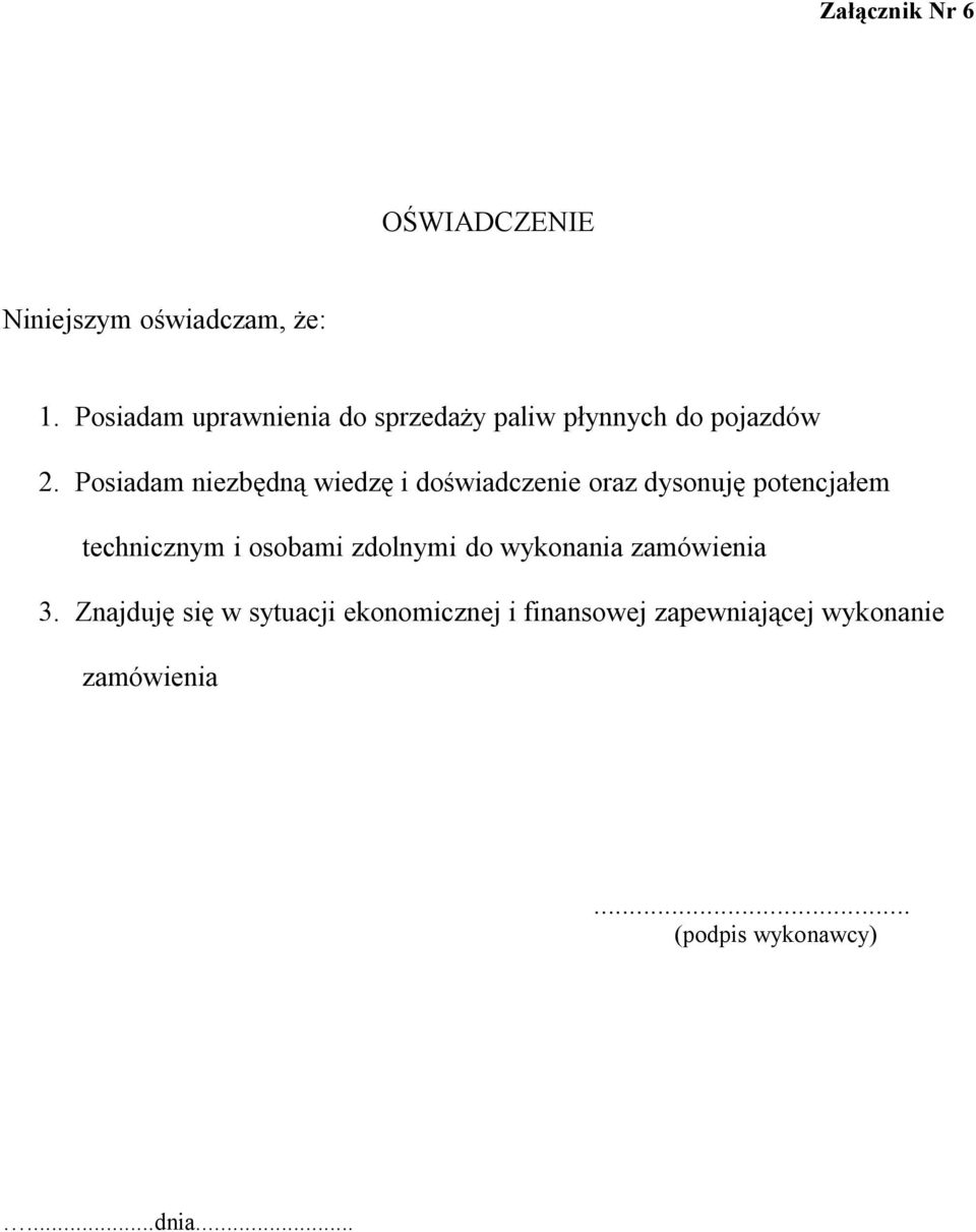 Posiadam niezbędną wiedzę i doświadczenie oraz dysonuję potencjałem technicznym i osobami