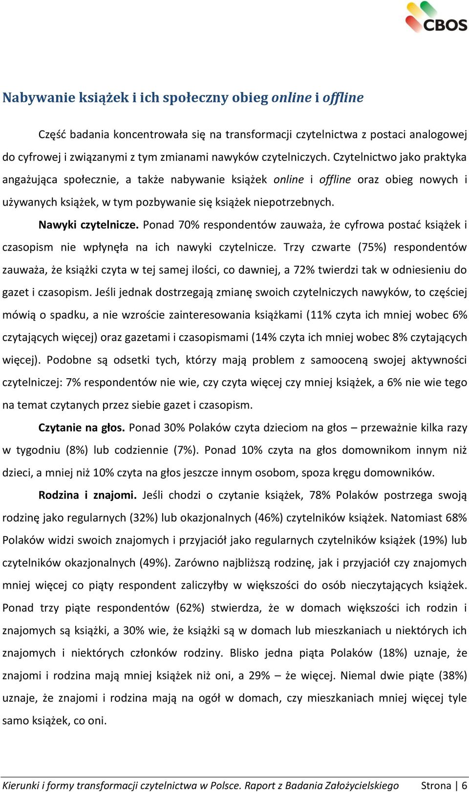 Nawyki czytelnicze. Ponad 70% respondentów zauważa, że cyfrowa postać książek i czasopism nie wpłynęła na ich nawyki czytelnicze.