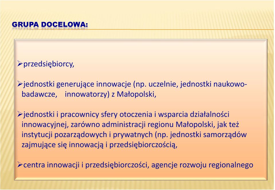 pracownicy sfery otoczenia i wsparcia działalności innowacyjnej, zarówno administracji regionu Małopolski, jak też