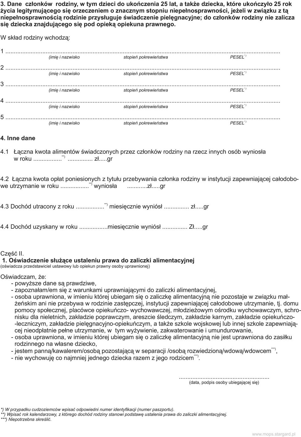 . 5.. 4. Inne dane 4.1 ¹czna kwota alimentów œwiadczonych przez cz³onków rodziny na rzecz innych osób wynios³a w roku...... z³...gr 4.