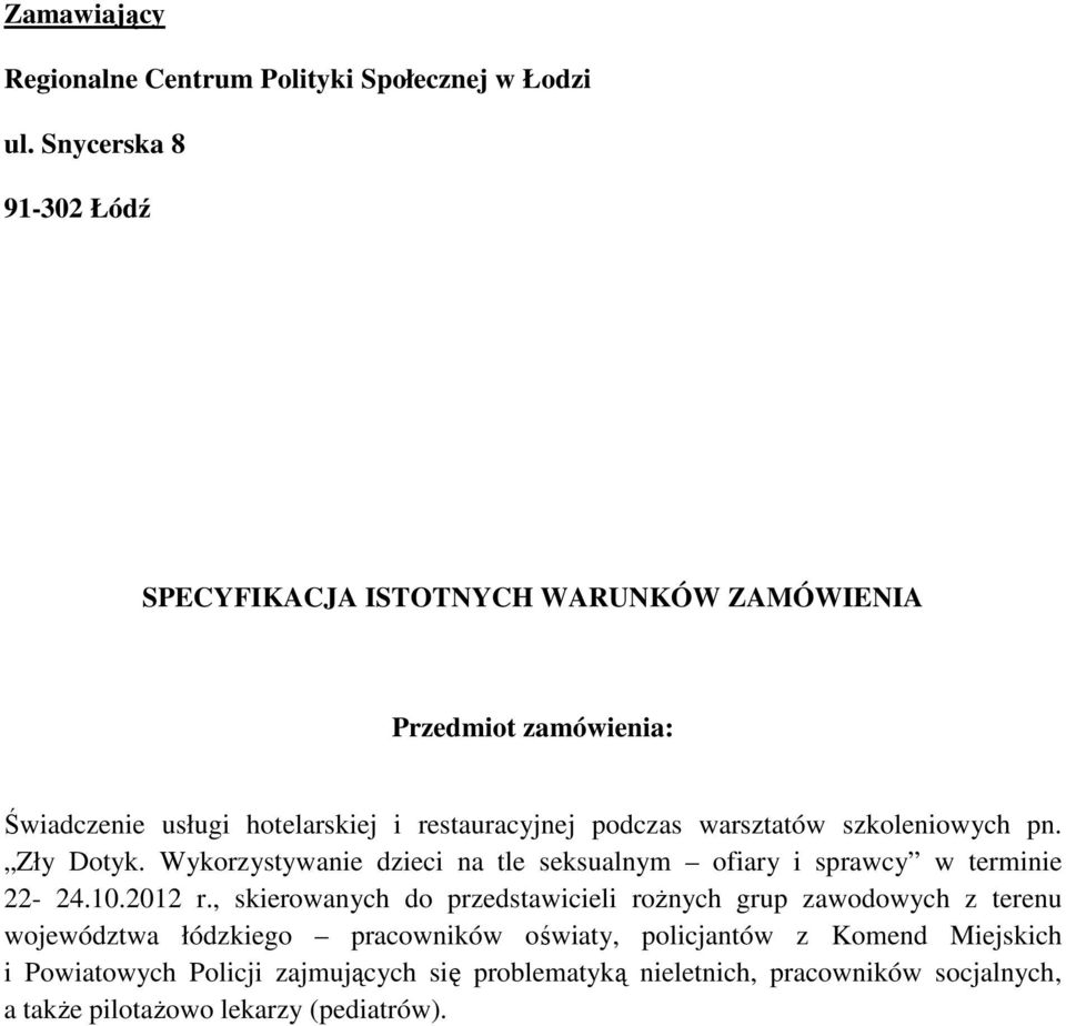 warsztatów szkoleniowych pn. Zły Dotyk. Wykorzystywanie dzieci na tle seksualnym ofiary i sprawcy w terminie 22-24.10.2012 r.